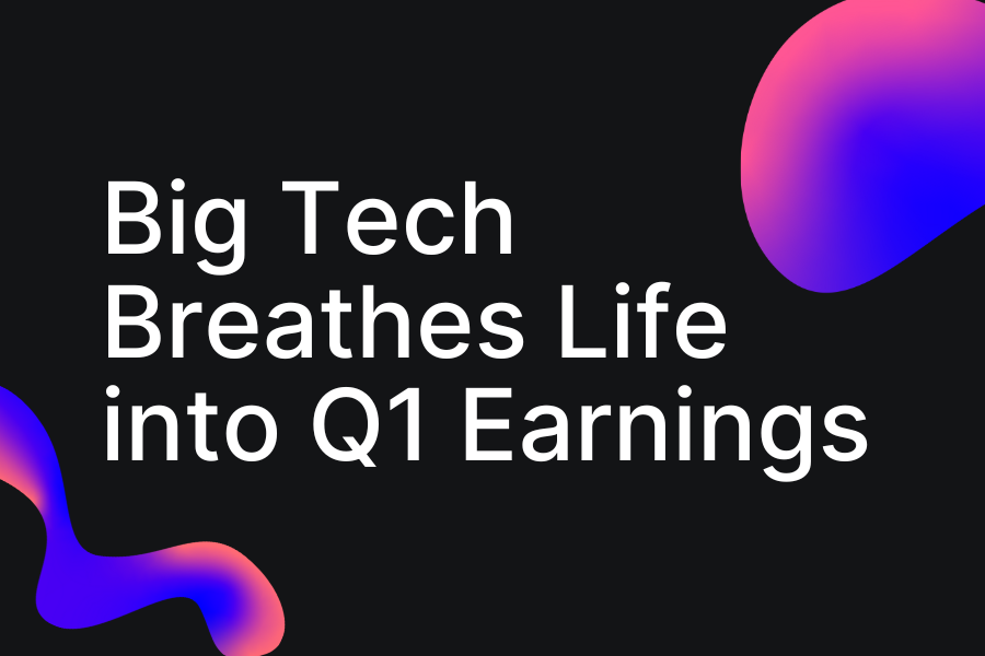 Big Tech Breathes Life into Q1 Earnings